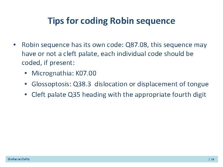 Tips for coding Robin sequence • Robin sequence has its own code: Q 87.