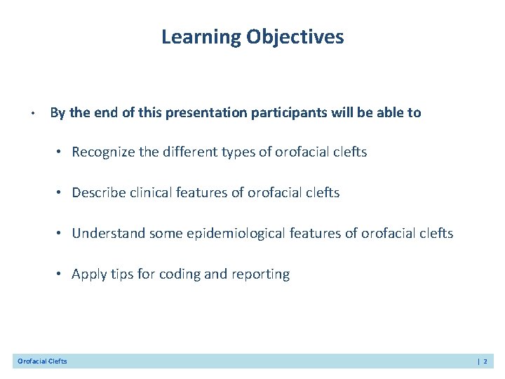 Learning Objectives • By the end of this presentation participants will be able to