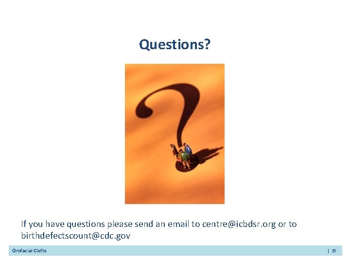 Questions? If you have questions please send an email to centre@icbdsr. org or to
