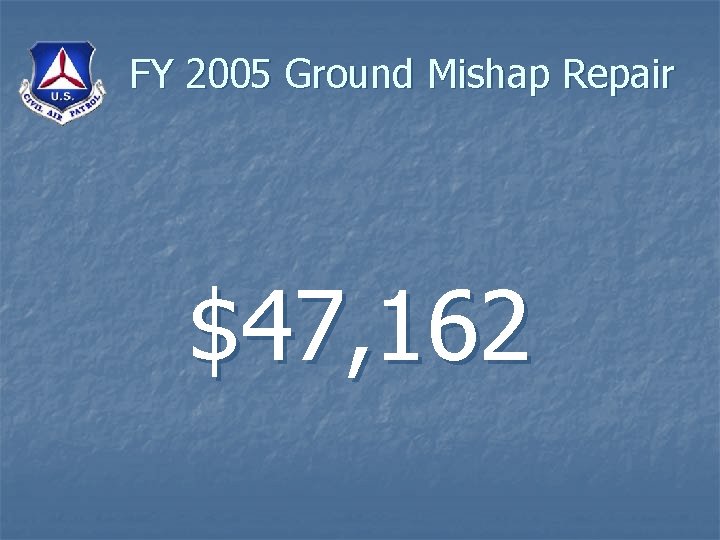 FY 2005 Ground Mishap Repair $47, 162 