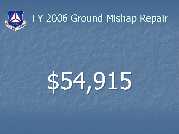 FY 2006 Ground Mishap Repair $54, 915 