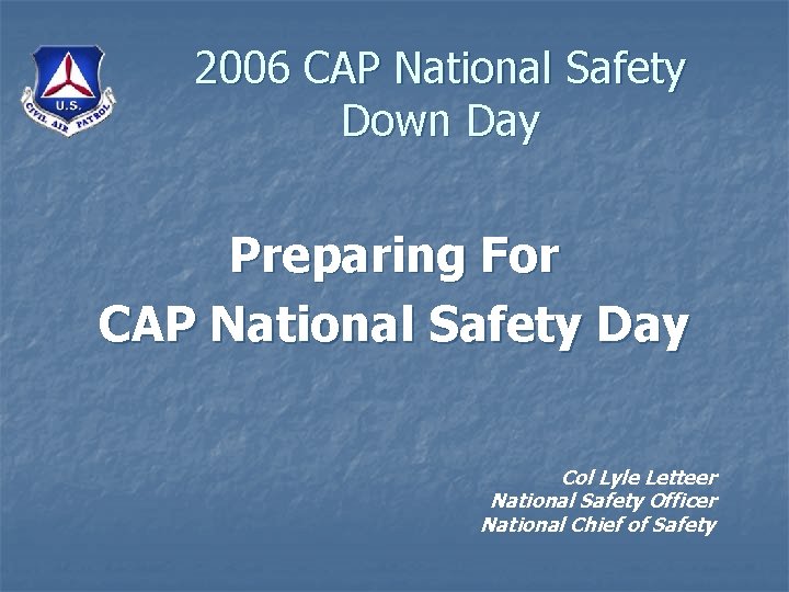 2006 CAP National Safety Down Day Preparing For CAP National Safety Day Col Lyle