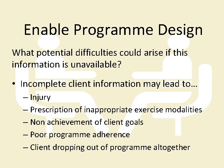 Enable Programme Design What potential difficulties could arise if this information is unavailable? •