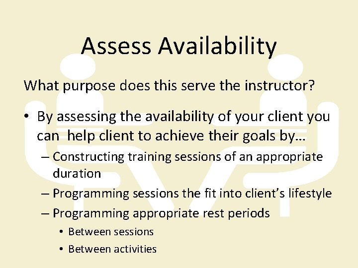 Assess Availability What purpose does this serve the instructor? • By assessing the availability