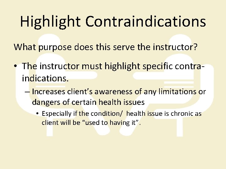 Highlight Contraindications What purpose does this serve the instructor? • The instructor must highlight
