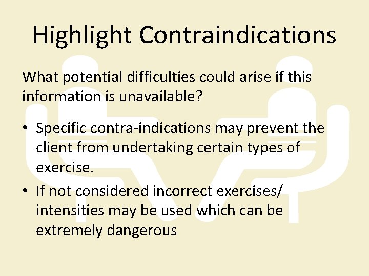 Highlight Contraindications What potential difficulties could arise if this information is unavailable? • Specific