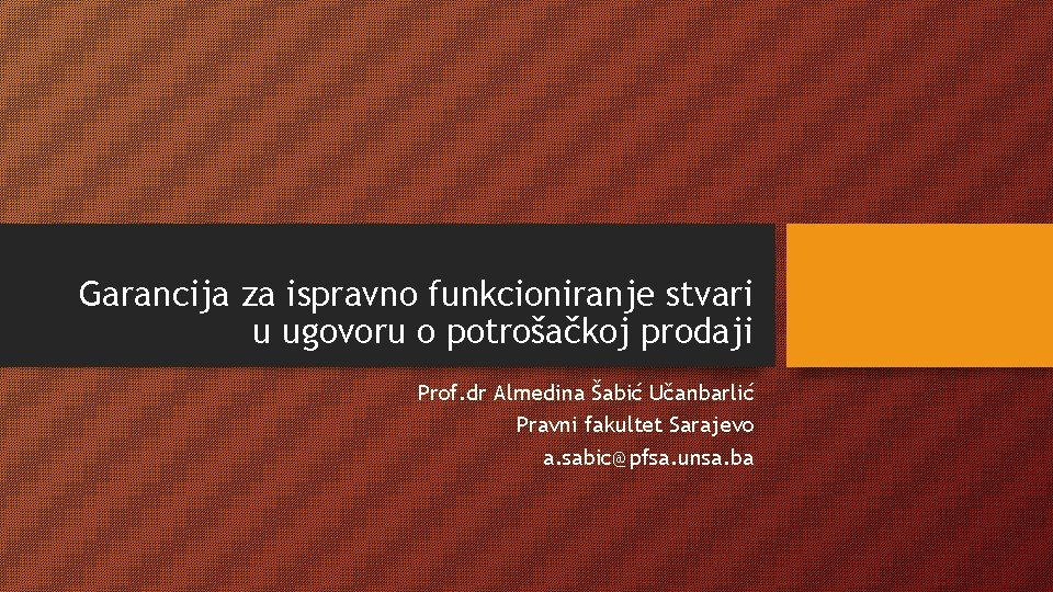 Garancija za ispravno funkcioniranje stvari u ugovoru o potrošačkoj prodaji Prof. dr Almedina Šabić