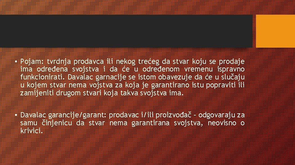  • Pojam: tvrdnja prodavca ili nekog trećeg da stvar koju se prodaje ima