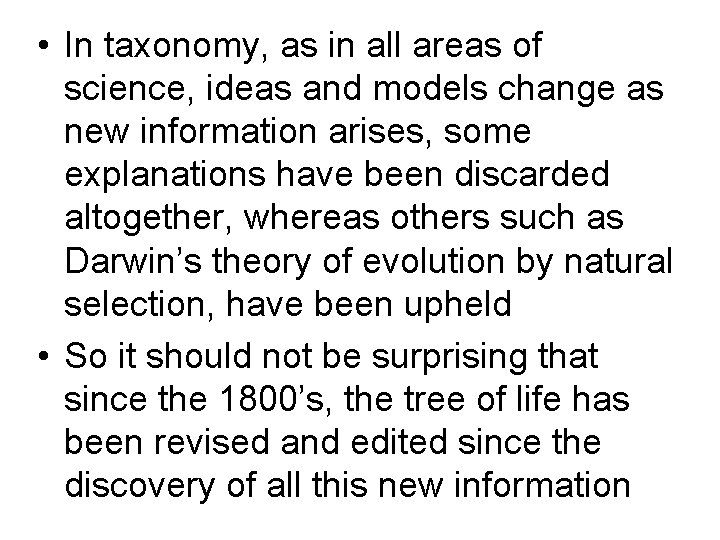  • In taxonomy, as in all areas of science, ideas and models change