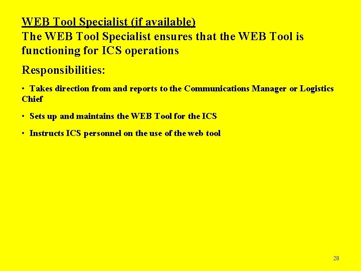 WEB Tool Specialist (if available) The WEB Tool Specialist ensures that the WEB Tool