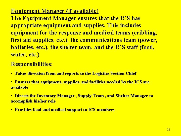 Equipment Manager (if available) The Equipment Manager ensures that the ICS has appropriate equipment