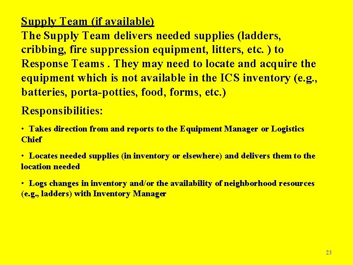 Supply Team (if available) The Supply Team delivers needed supplies (ladders, cribbing, fire suppression