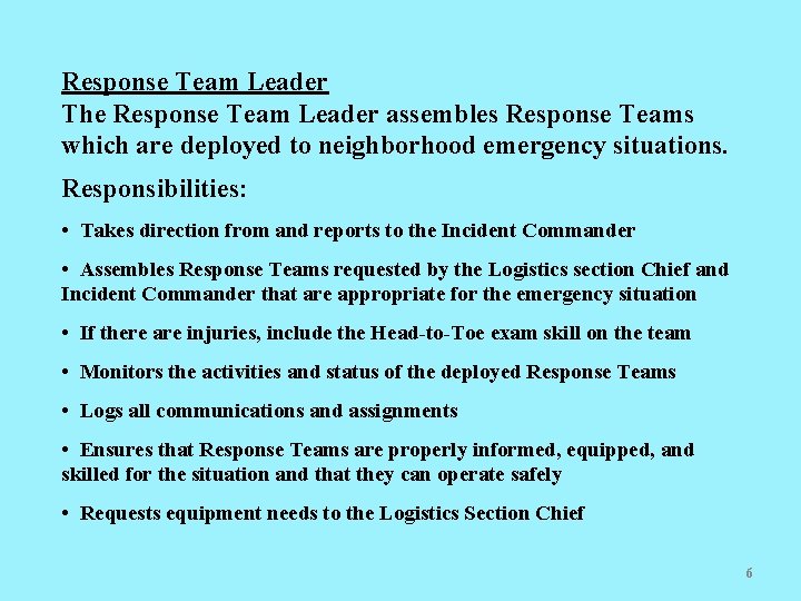 Response Team Leader The Response Team Leader assembles Response Teams which are deployed to