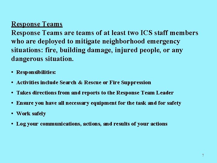 Response Teams are teams of at least two ICS staff members who are deployed