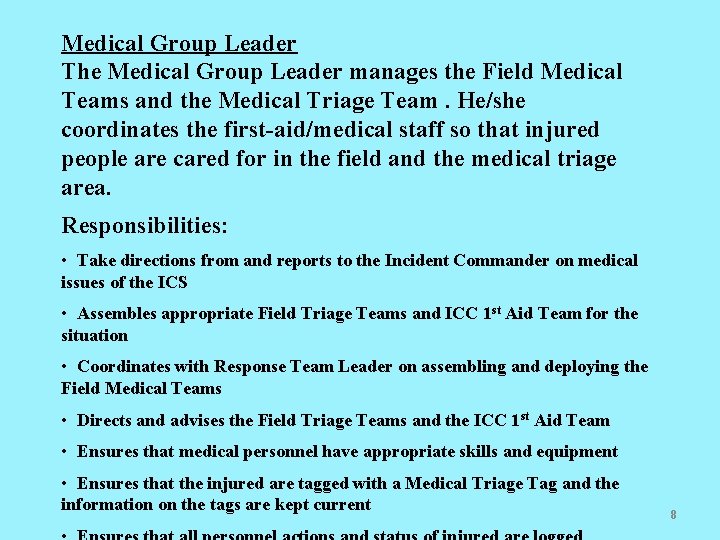 Medical Group Leader The Medical Group Leader manages the Field Medical Teams and the