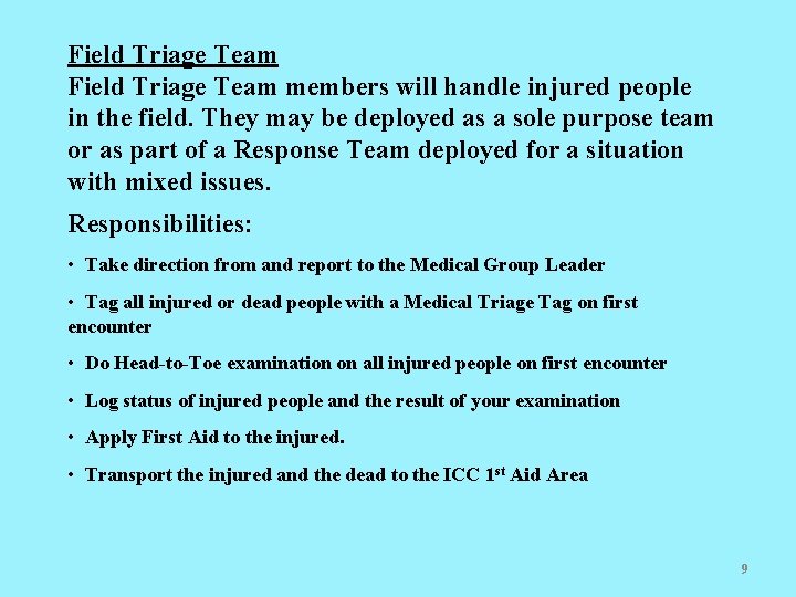 Field Triage Team members will handle injured people in the field. They may be