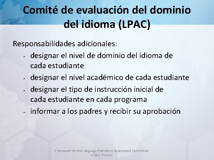Comité de evaluación del dominio del idioma (LPAC) Responsabilidades adicionales: • designar el nivel