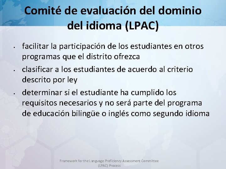 Comité de evaluación del dominio del idioma (LPAC) • • • facilitar la participación