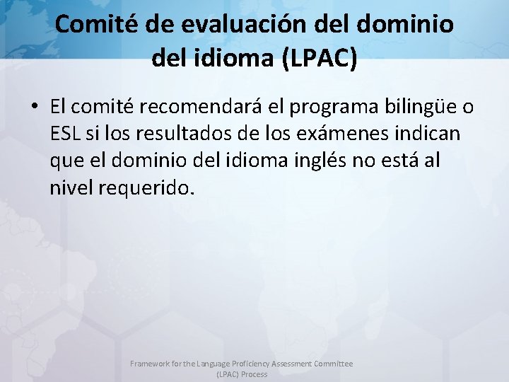 Comité de evaluación del dominio del idioma (LPAC) • El comité recomendará el programa