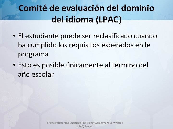 Comité de evaluación del dominio del idioma (LPAC) • El estudiante puede ser reclasificado