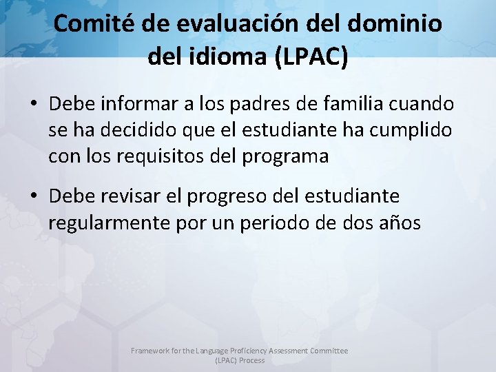 Comité de evaluación del dominio del idioma (LPAC) • Debe informar a los padres