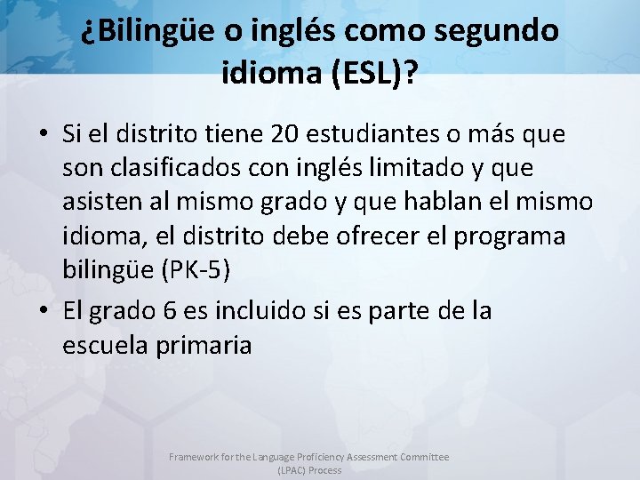 ¿Bilingüe o inglés como segundo idioma (ESL)? • Si el distrito tiene 20 estudiantes
