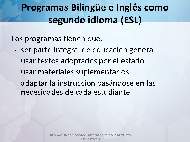 Programas Bilingüe e Inglés como segundo idioma (ESL) Los programas tienen que: • ser