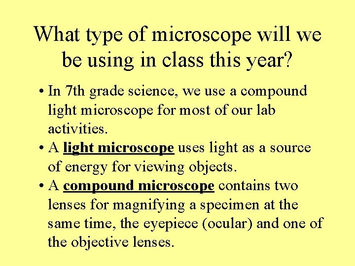 What type of microscope will we be using in class this year? • In