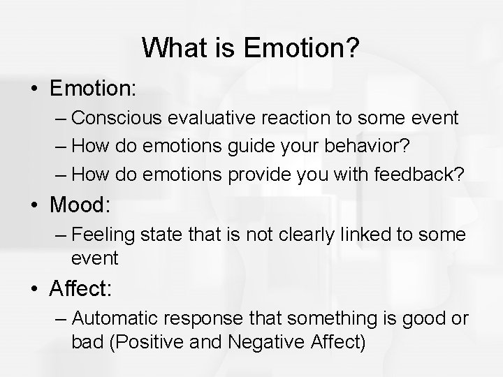 What is Emotion? • Emotion: – Conscious evaluative reaction to some event – How
