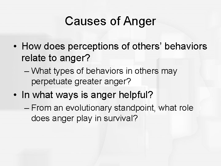 Causes of Anger • How does perceptions of others’ behaviors relate to anger? –
