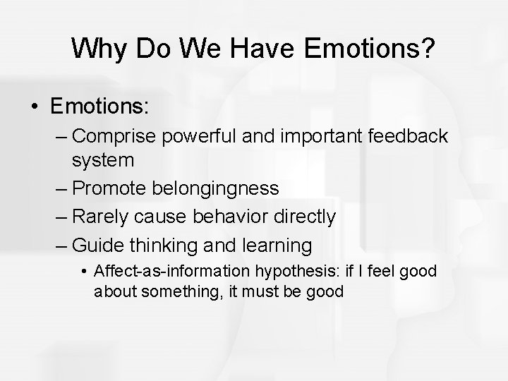 Why Do We Have Emotions? • Emotions: – Comprise powerful and important feedback system