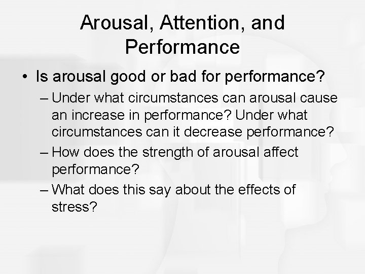 Arousal, Attention, and Performance • Is arousal good or bad for performance? – Under