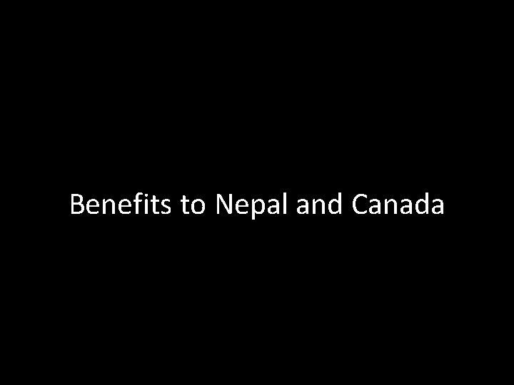 Benefits to Nepal and Canada 