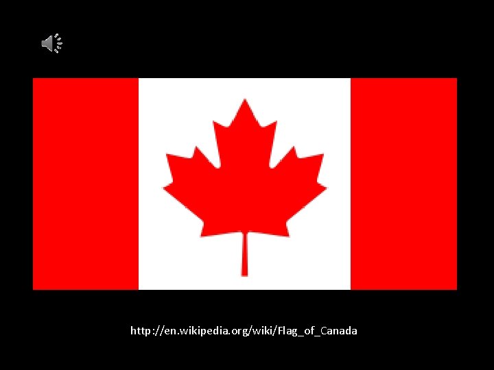 http: //en. wikipedia. org/wiki/Flag_of_Canada 
