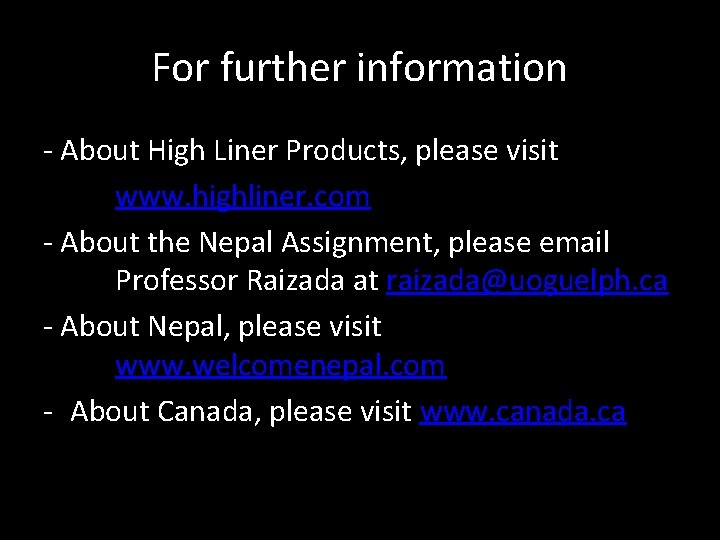 For further information - About High Liner Products, please visit www. highliner. com -