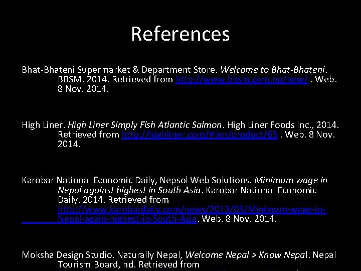 References Bhat-Bhateni Supermarket & Department Store. Welcome to Bhat-Bhateni. BBSM. 2014. Retrieved from http: