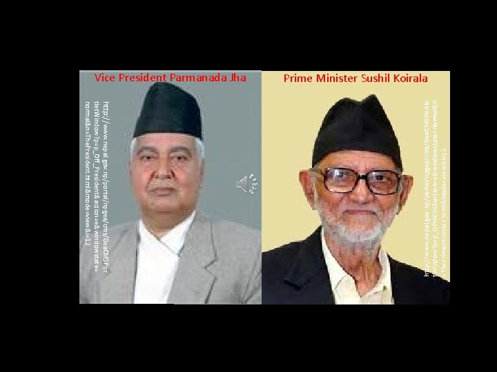 http: //www. nepal. gov. np/portal/npgea/cms/Gea. CMSPor tlet. Window? p=p_Off_President&action=e&windowstate= normal&n=The. President. html&mode=view&i=12 http: //www.