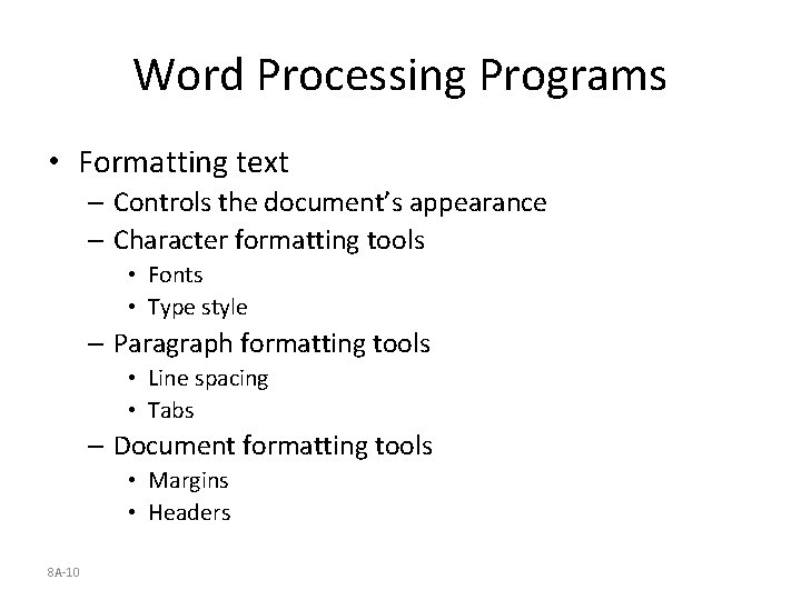 Word Processing Programs • Formatting text – Controls the document’s appearance – Character formatting