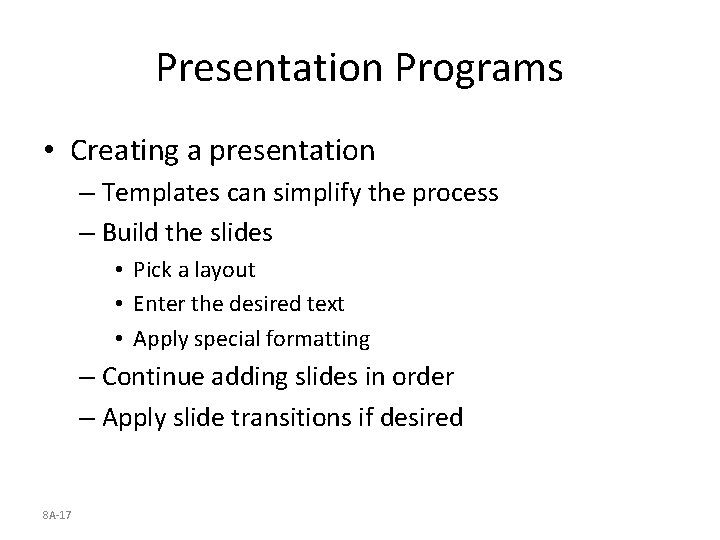 Presentation Programs • Creating a presentation – Templates can simplify the process – Build