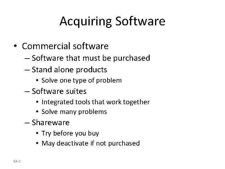 Acquiring Software • Commercial software – Software that must be purchased – Stand alone