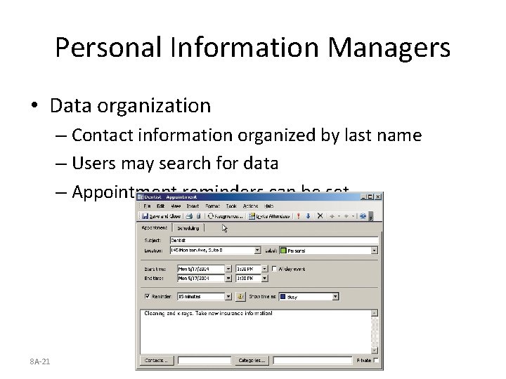 Personal Information Managers • Data organization – Contact information organized by last name –