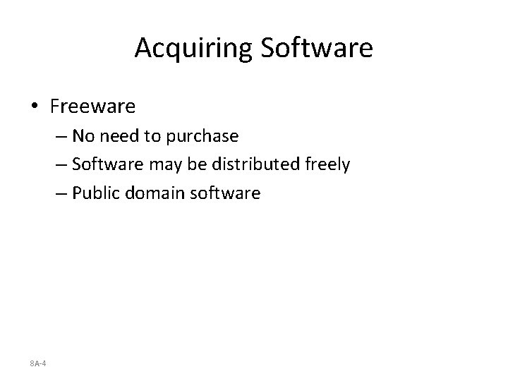 Acquiring Software • Freeware – No need to purchase – Software may be distributed