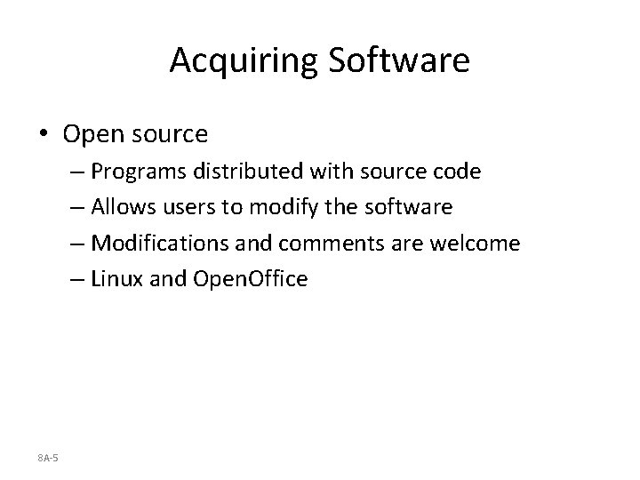 Acquiring Software • Open source – Programs distributed with source code – Allows users