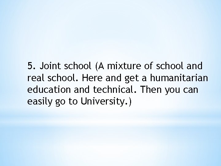 5. Joint school (A mixture of school and real school. Here and get a