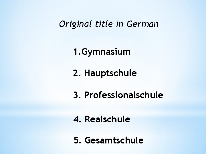 Original title in German 1. Gymnasium 2. Hauptschule 3. Professionalschule 4. Realschule 5. Gesamtschule