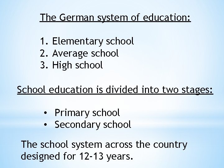 The German system of education: 1. Elementary school 2. Average school 3. High school