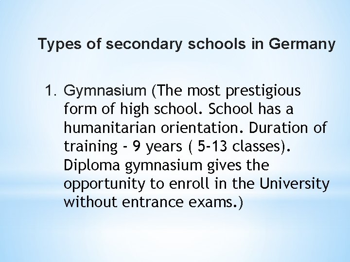 Types of secondary schools in Germany 1. Gymnasium (The most prestigious form of high