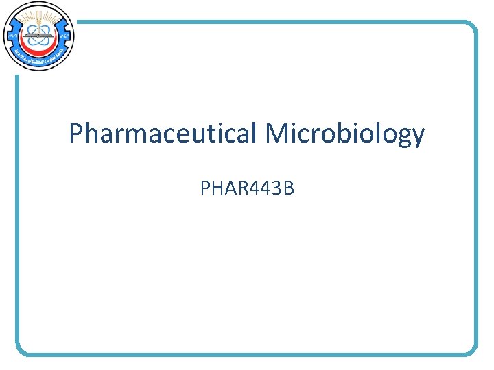 Pharmaceutical Microbiology PHAR 443 B 