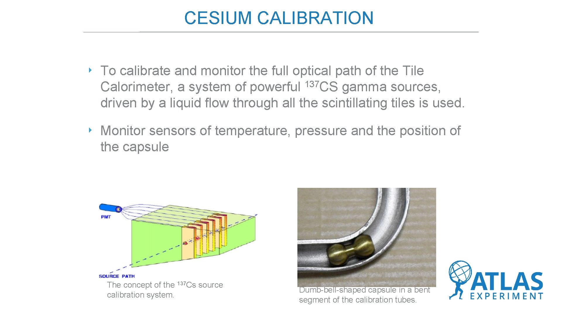 CESIUM CALIBRATION ‣ To calibrate and monitor the full optical path of the Tile