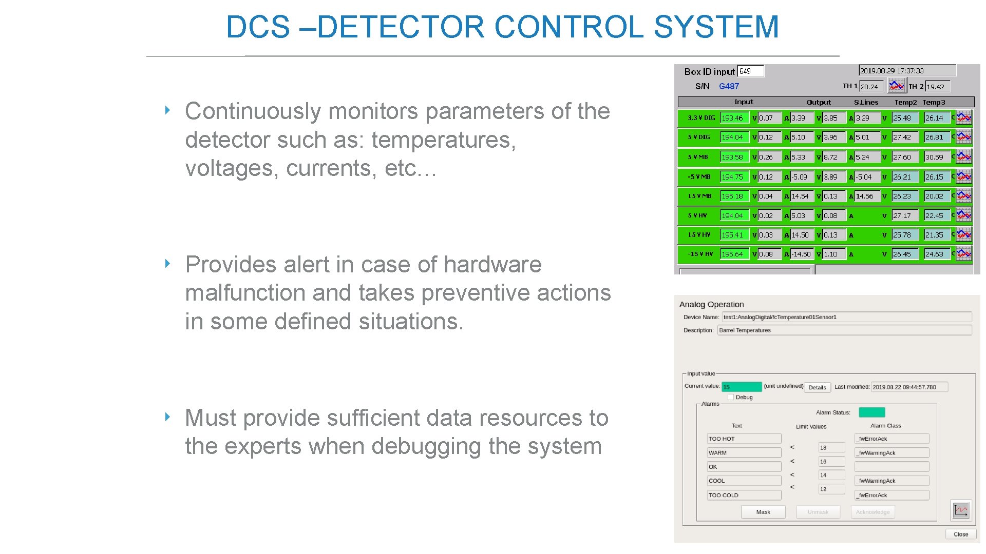 DCS –DETECTOR CONTROL SYSTEM ‣ Continuously monitors parameters of the detector such as: temperatures,